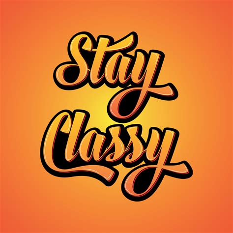 stay classy in